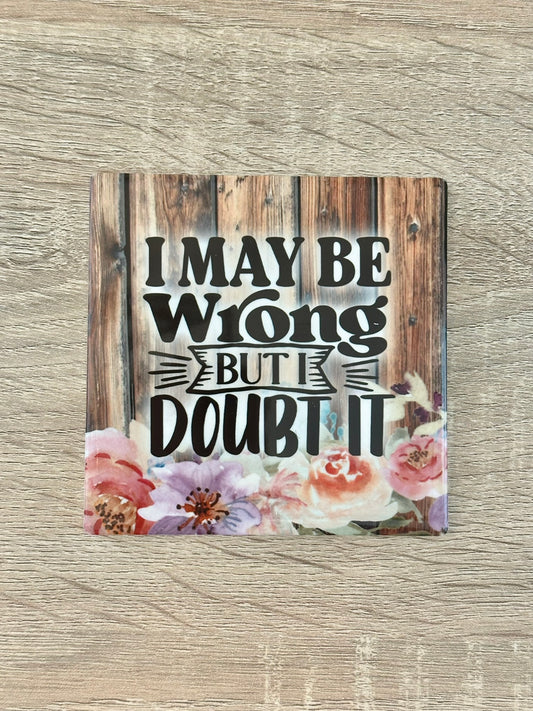 I May Be Wrong Coaster